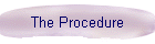 The Procedure